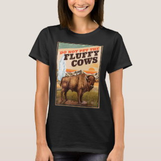 Do Not Pet The Fluffy Cows Bison T-Shirt