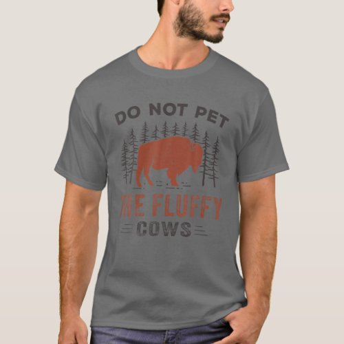 Do Not Pet The Fluffy Cows Bison Vintage T_Shirt