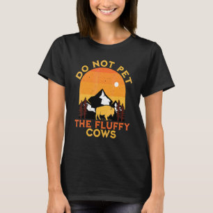 Do Not Pet The Fluffy Cows Bison Yellowstone Buffa T-Shirt