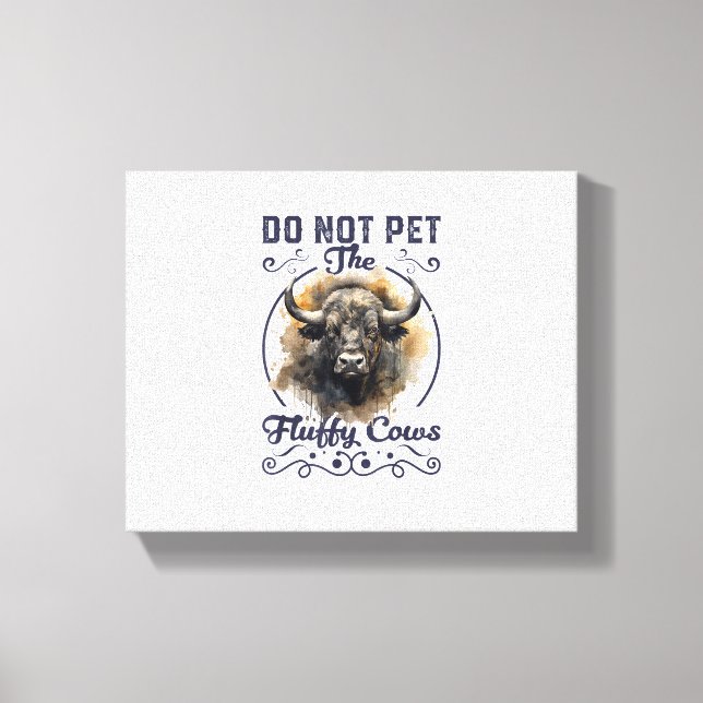 Do Not Pet The Fluffy Cows Bison Yellowstone Park  Canvas Print (Front)
