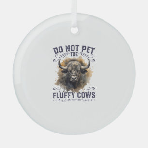 Do Not Pet The Fluffy Cows Bison Yellowstone Park Glass Ornament