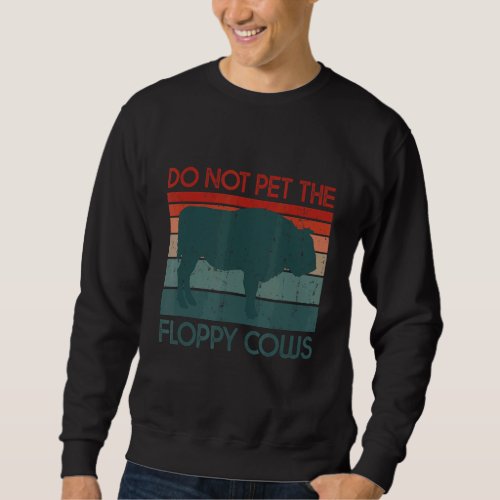 Do Not Pet The Fluffy Cows Buffalo  Designs 1 Sweatshirt