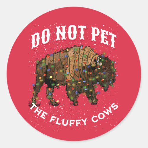 Do Not Pet the Fluffy Cows Christmas Yellowstone Classic Round Sticker