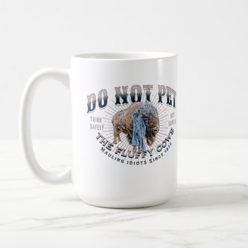 Do Not Pet The Fluffy Cows Coffee Mug