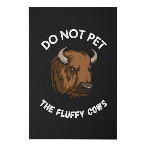 Do not pet the fluffy cows faux canvas print