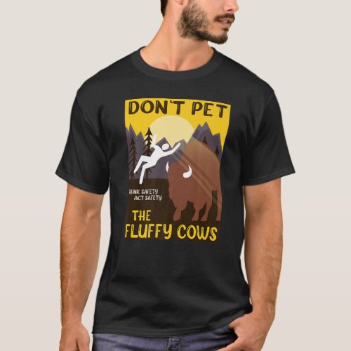 Do Not Pet the Fluffy Cows  Fluffy Cows Bison  Pre T_Shirt