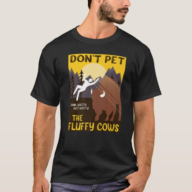 Do Not Pet the Fluffy Cows  Fluffy Cows Bison  Pre T-Shirt (Front)