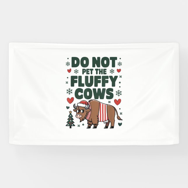 Do Not Pet The Fluffy Cows For Christmas Apparel O Banner (Horizontal)