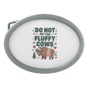 Do Not Pet The Fluffy Cows For Christmas Apparel O Belt Buckle