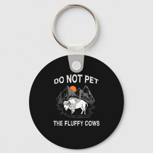 Do Not Pet the Fluffy Cows Funny Bison Gift Yellow Keychain