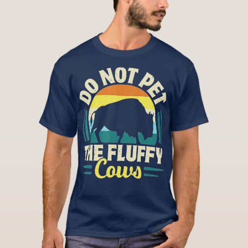 Do Not Pet the Fluffy Cows Funny Bison Gift Yellow T_Shirt