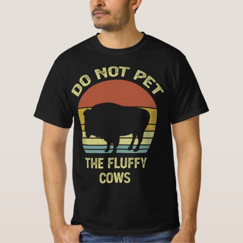 Do Not Pet The Fluffy Cows Funny Retro Vintage Buf T_Shirt