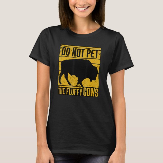 Do Not Pet The Fluffy Cows Funny T-Shirt (Front)