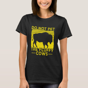 Do Not Pet The Fluffy Cows Joke T-Shirt