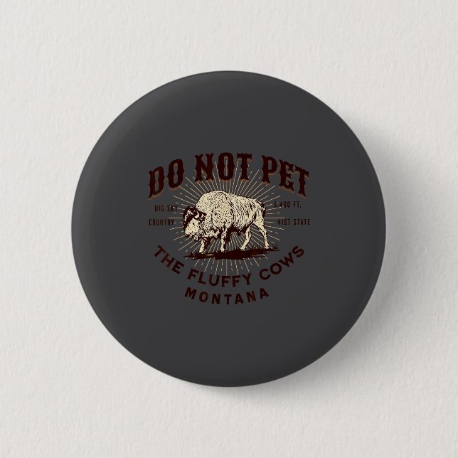 Do Not Pet The Fluffy Cows Montana Bison Funny Sou Button (Front)