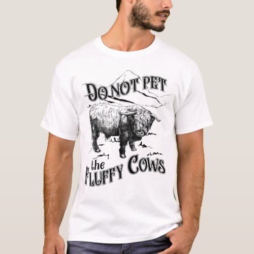 Do Not Pet The Fluffy Cows National Park T_Shirt