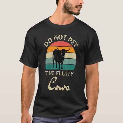 Do Not Pet The Fluffy Cows Retro Texas Longhorn Co T_Shirt