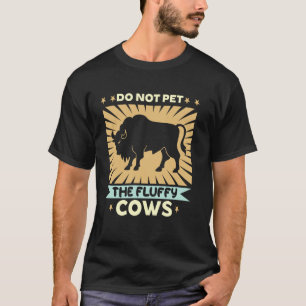 Do Not Pet The Fluffy Cows South Dakota Funny Amer T-Shirt