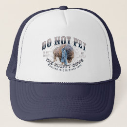 Do Not Pet The Fluffy Cows Trucker Hat