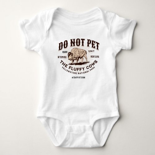 Do Not Pet the Fluffy Cows Yellowstone Bison Funny Baby Bodysuit