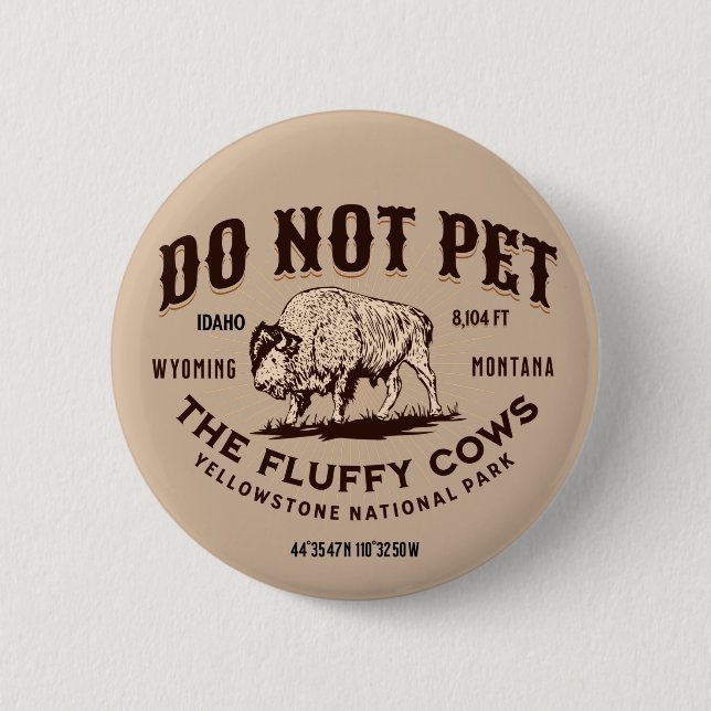 Do Not Pet the Fluffy Cows Yellowstone Bison Funny Button (Front)