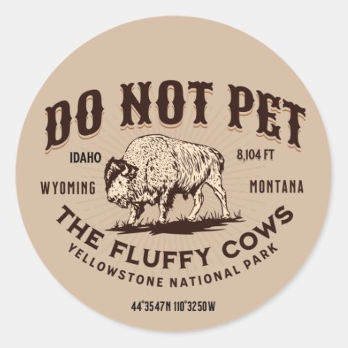 Do Not Pet the Fluffy Cows Yellowstone Bison Funny Classic Round Sticker