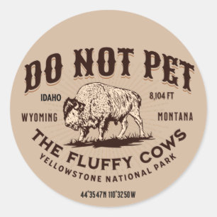 Do Not Pet the Fluffy Cows Yellowstone Bison Funny Classic Round Sticker