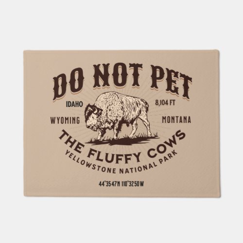 Do Not Pet the Fluffy Cows Yellowstone Bison Funny Doormat