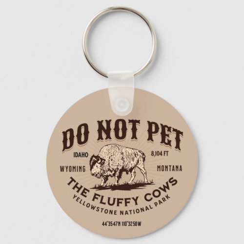 Do Not Pet the Fluffy Cows Yellowstone Bison Funny Keychain