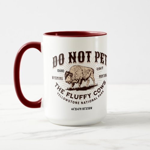 Do Not Pet the Fluffy Cows Yellowstone Bison Funny Mug