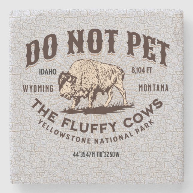 Do Not Pet the Fluffy Cows Yellowstone National Stone Coaster (Front)