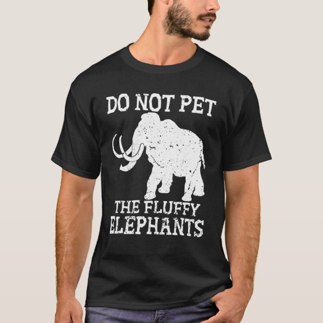 Do Not Pet the Fluffy Elephants Funny White Elepha T-Shirt (Front)