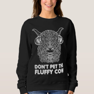 Do not pet the fluffy Highland Cow Sweatshirt