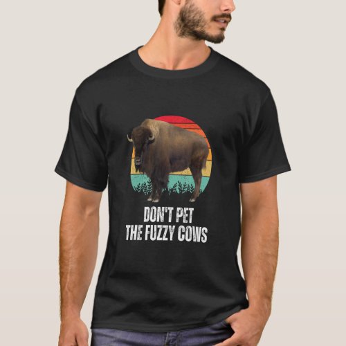 Do Not Pet The Fuzzy Cows Retro Bison Buffalo Nati T_Shirt