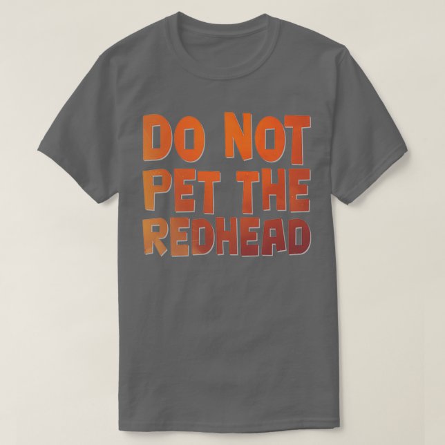 Do not pet the redhead 2 T-Shirt (Design Front)
