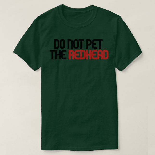 Do not pet the redhead T-Shirt (Design Front)