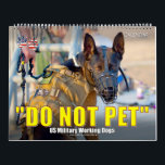 “DO NOT PET” - US Military Working Dogs Calendar<br><div class="desc">In the United States dogs have been at a soldier’s side since the American Civil War. Today, Military Working Dogs are trained and utilized to assist the military in many roles and functions. Military Working Dogs can be trained in tracking, mine detection, police work and site security including searching for...</div>