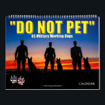 “DO NOT PET” - US Military Working Dogs Calendar<br><div class="desc">In the United States dogs have been at a soldier’s side since the American Civil War. Today, Military Working Dogs are trained and utilized to assist the military in many roles and functions. Military Working Dogs can be trained in tracking, mine detection, police work and site security including searching for...</div>