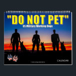 “DO NOT PET” - US Military Working Dogs Calendar<br><div class="desc">In the United States dogs have been at a soldier’s side since the American Civil War. Today, Military Working Dogs are trained and utilized to assist the military in many roles and functions. Military Working Dogs can be trained in tracking, mine detection, police work and site security including searching for...</div>
