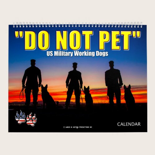 “DO NOT PET” - US Military Working Dogs Calendar “DO NOT PET” - US Military Working Dogs Calendar