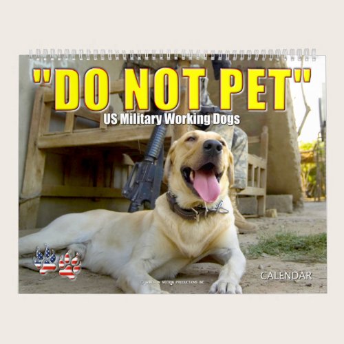 “DO NOT PET” - US Military Working Dogs Calendar “DO NOT PET” - US Military Working Dogs Calendar