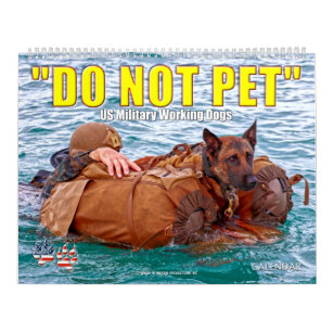 “DO NOT PET” - US Military Working Dogs Calendar