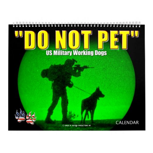 DO NOT PET _ US Military Working Dogs Calendar