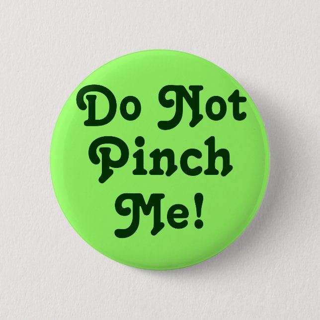Do Not Pinch Me! Pinback Button (Front)