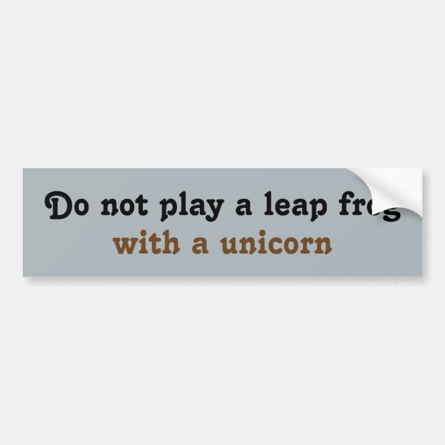 Do not play a leap frog  with a unicorn bumper sticker (Front)