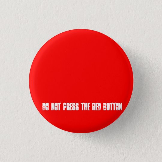 Do Not Press The Red Button | Zazzle.com