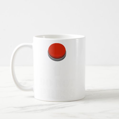 Do Not Press the Red Button  Coffee Mug