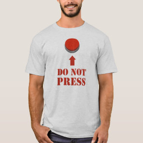 Do Not Press the Red Button T-Shirt