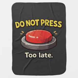 Do Not Press – Too Late Baby Blanket