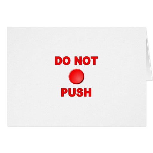 Do Not Push Button Greeting Card | Zazzle